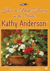 Kathy Anderson: How to Paint Flowers In The Studio