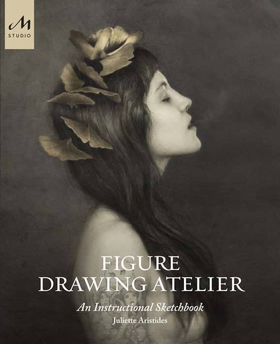 Juliette Aristides: Figure Drawing Atelier An Instructional Sketchbook Hardcover