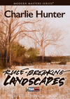 Charlie Hunter: Rule Breaking Landscapes