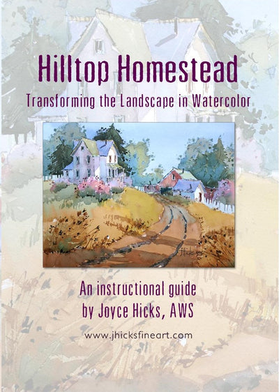 Joyce Hicks: Hilltop Homestead - Transforming the Landscape in Watercolor