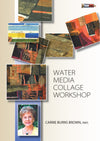 Carrie Burns Brown: Water Media Collage Workshop
