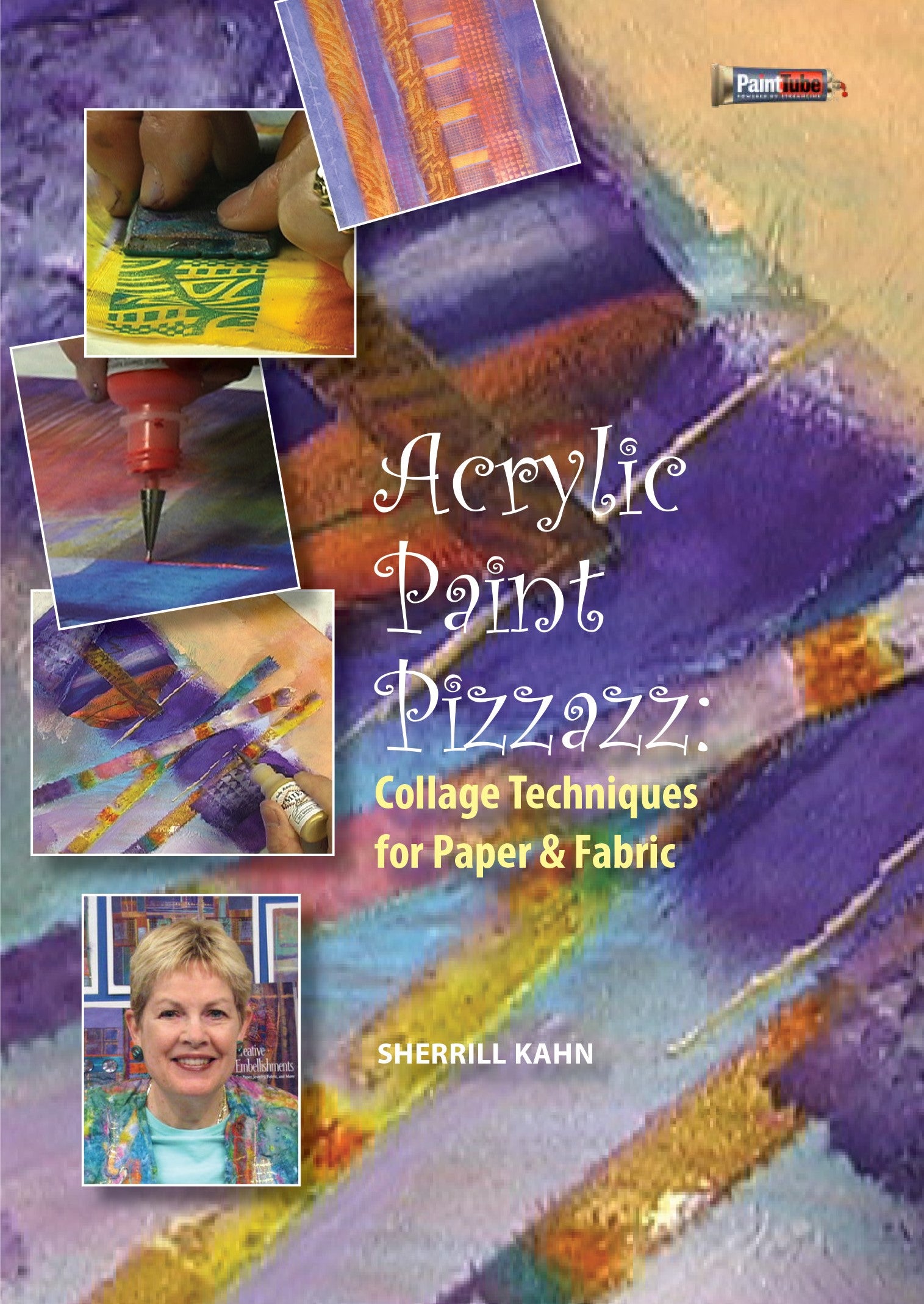 Sherrill Kahn: Acrylic Paint Pizzazz: Collage Techniques for Paper & Fabric