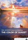 Paul Jackson: Watercolor Workshop - The Color of Sunset