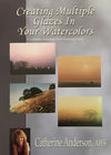 Catherine Anderson: Creating Multiple Glazes in Your Watercolors